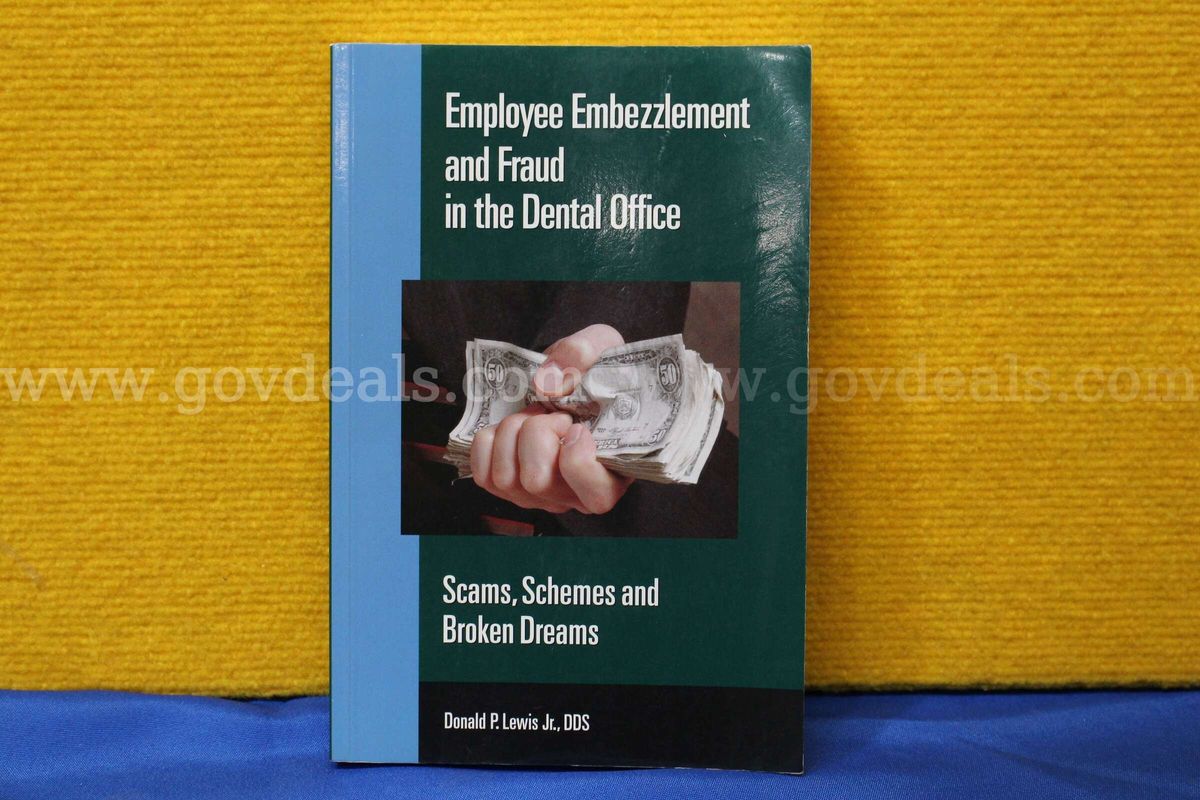 (1) Employee Embezzlement and Fraud in the Dental Office: Scams, Schemes and Broken Dreams Book